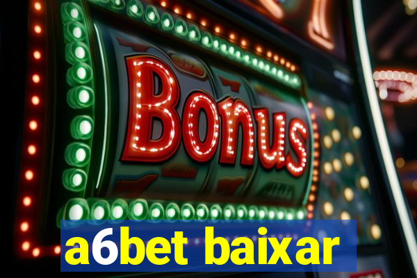 a6bet baixar